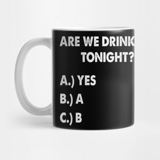 Are We Drinking Tonight Funny Wine Drinking Mug